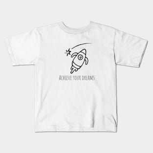 Achieve Your Dreams Kids T-Shirt